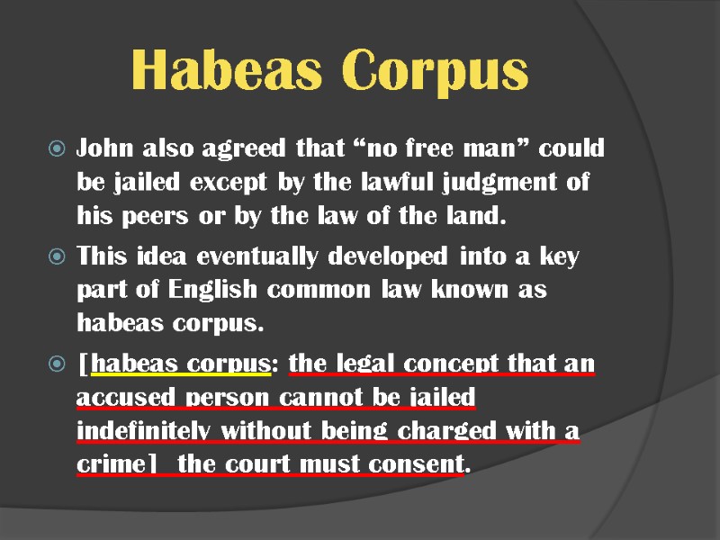 Habeas Corpus  John also agreed that “no free man” could be jailed except